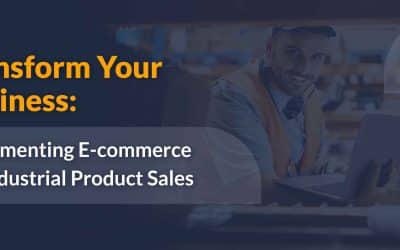 Transform Your Business: Implementing E-commerce for Industrial Product Sales
